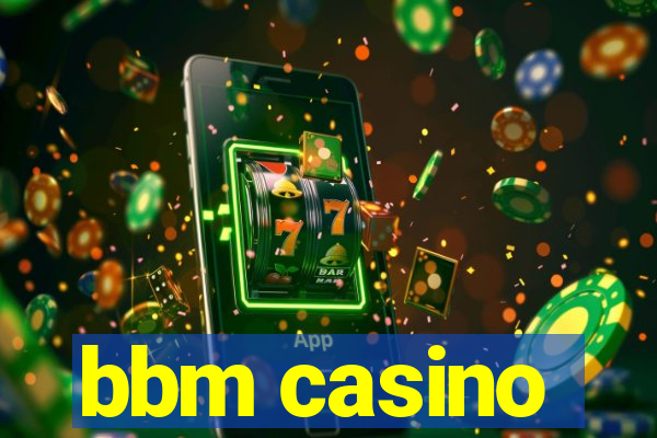 bbm casino