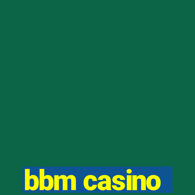 bbm casino