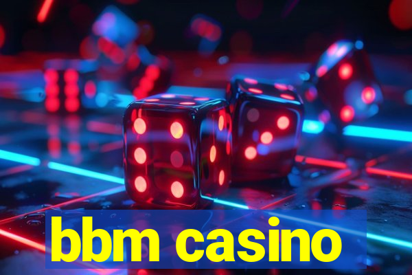 bbm casino