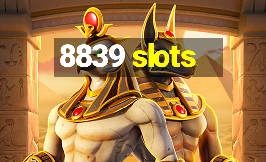 8839 slots