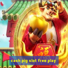 cash pig slot free play