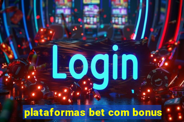 plataformas bet com bonus