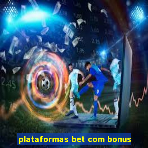 plataformas bet com bonus