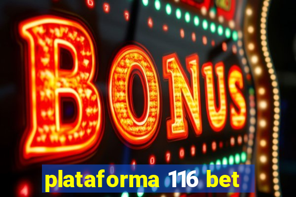 plataforma 116 bet