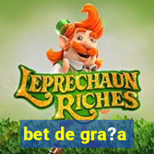 bet de gra?a