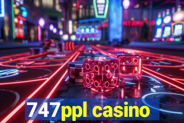 747ppl casino