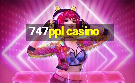 747ppl casino