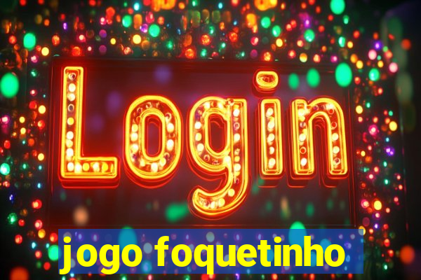 jogo foquetinho