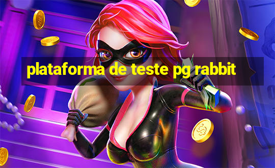 plataforma de teste pg rabbit