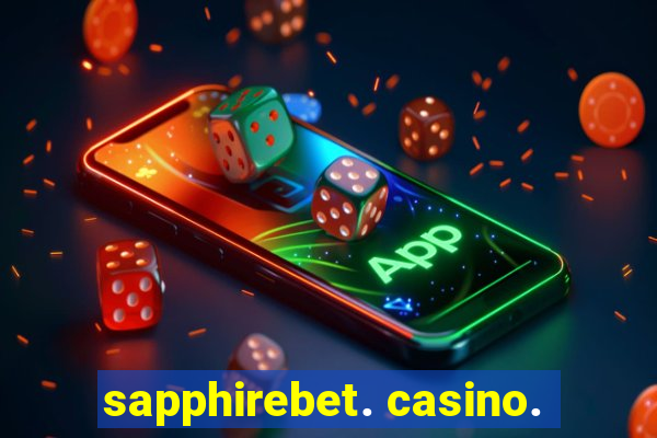 sapphirebet. casino.