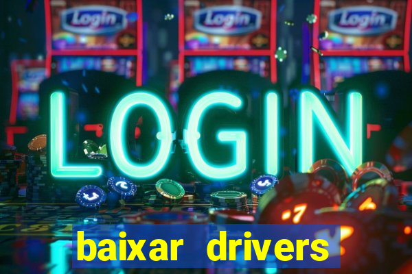 baixar drivers windows 7