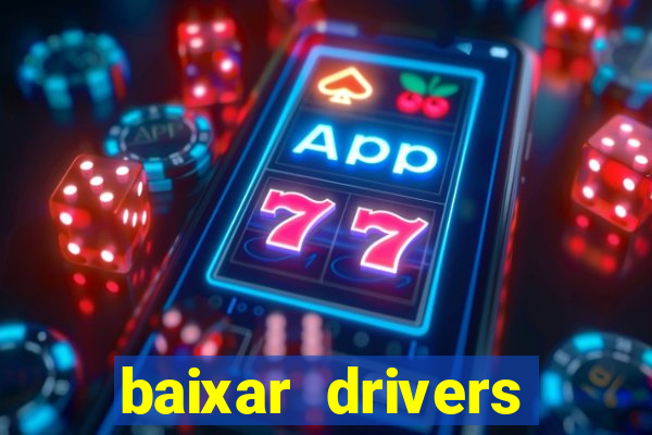 baixar drivers windows 7