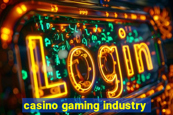 casino gaming industry