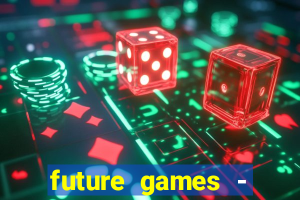 future games - ?????? ????