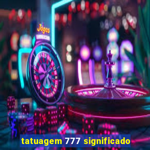 tatuagem 777 significado