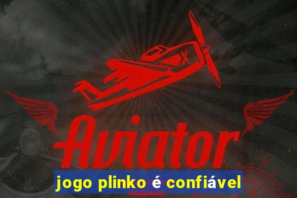 jogo plinko é confiável