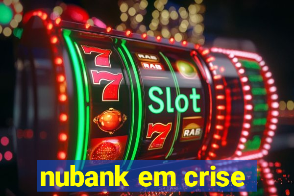 nubank em crise