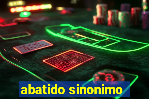 abatido sinonimo