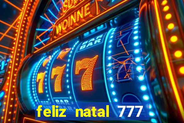 feliz natal 777 plataforma login