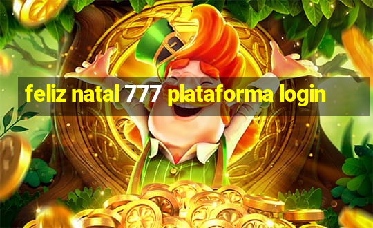 feliz natal 777 plataforma login