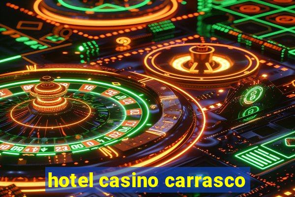 hotel casino carrasco