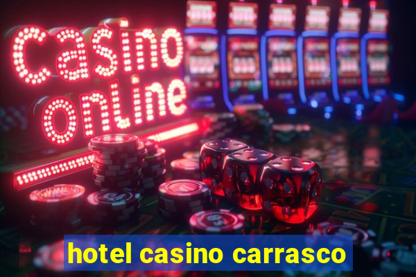 hotel casino carrasco