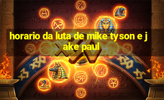 horario da luta de mike tyson e jake paul