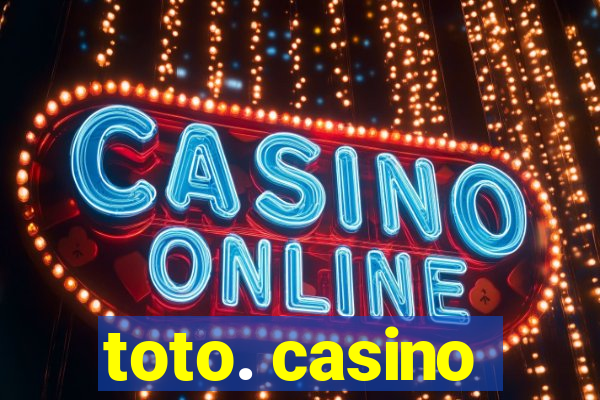 toto. casino