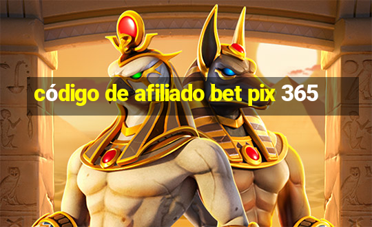 código de afiliado bet pix 365