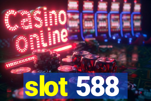 slot 588