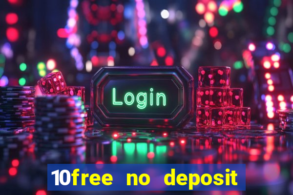 10free no deposit mobile casino