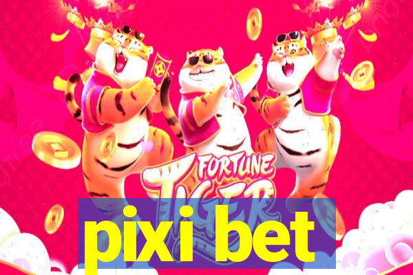 pixi bet