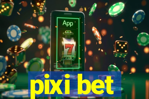 pixi bet