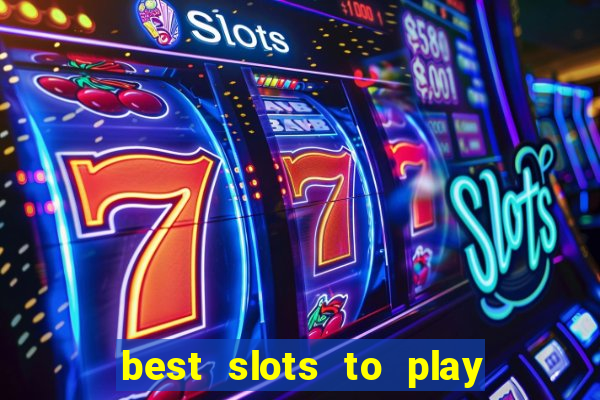 best slots to play at a casino