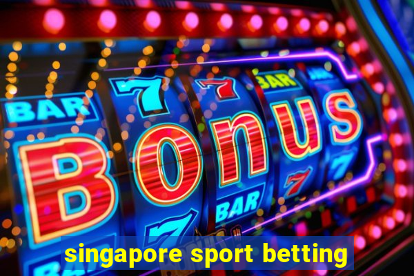 singapore sport betting