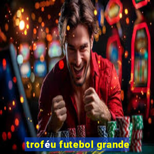 troféu futebol grande