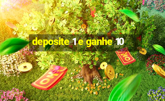 deposite 1 e ganhe 10