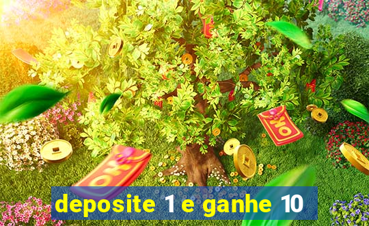 deposite 1 e ganhe 10