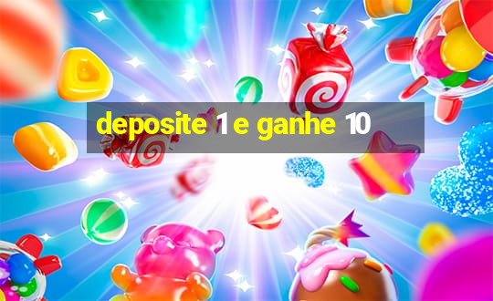 deposite 1 e ganhe 10