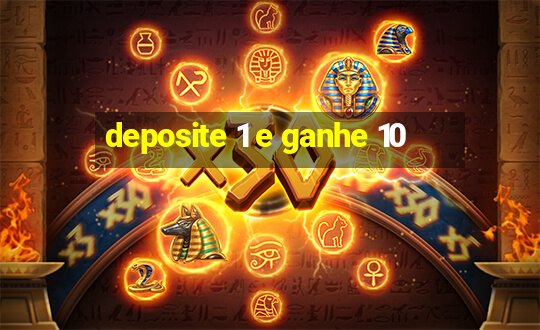 deposite 1 e ganhe 10