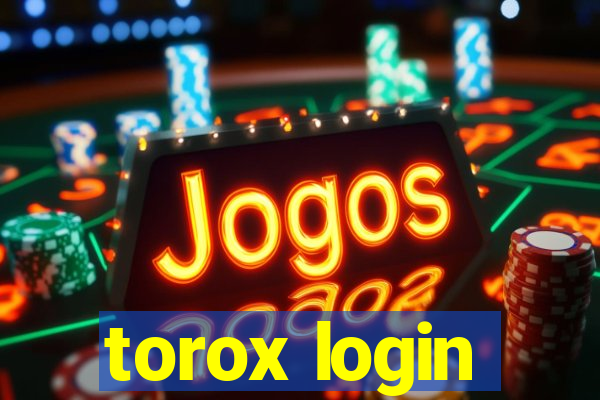 torox login