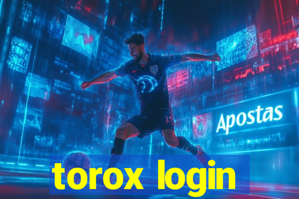 torox login