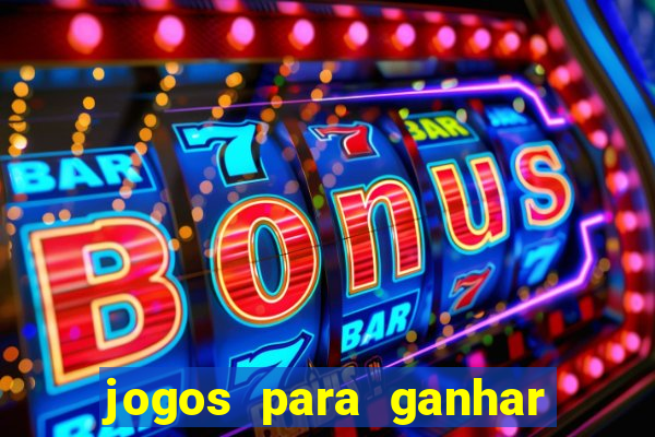 jogos para ganhar dinheiro slots