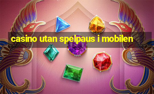 casino utan spelpaus i mobilen