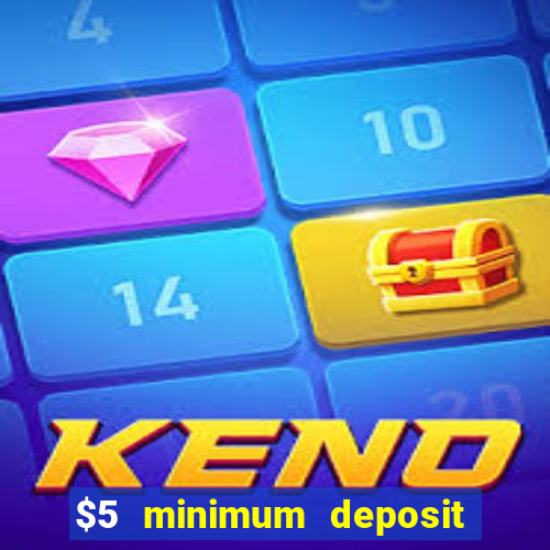 $5 minimum deposit online casino usa