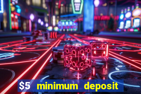 $5 minimum deposit online casino usa