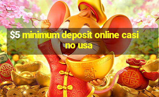 $5 minimum deposit online casino usa