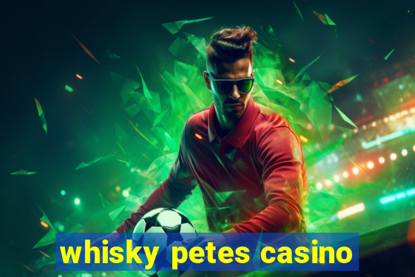 whisky petes casino