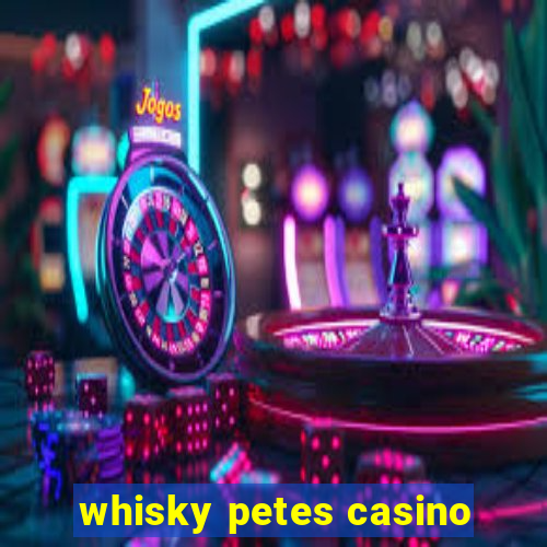 whisky petes casino