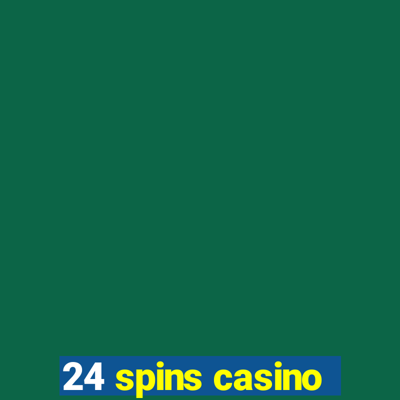 24 spins casino